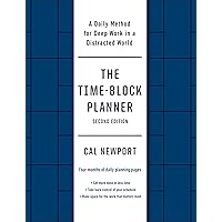 The Time-Block Planner (Second Edition): A Daily Method for Deep Work in a Distracted World The Time-Block Planner (Second Edition): A Daily Method for Deep Work in a Distracted World Diary