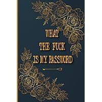 What The Fuck is My Password: Password Book With Alphabetical Tabs Thin, Password Log Book Keeper Dates and Tabs, Password Book With Tabs to Protect ... Login Information, Gift for Women Men