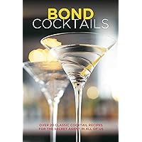 Bond Cocktails: Over 20 classic cocktail recipes for the secret agent in all of us Bond Cocktails: Over 20 classic cocktail recipes for the secret agent in all of us Hardcover