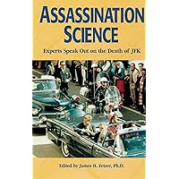 Assassination Science : Experts Speak Out on the Death of JFK Assassination Science : Experts Speak Out on the Death of JFK Paperback Kindle
