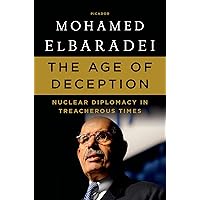 The Age of Deception: Nuclear Diplomacy in Treacherous Times The Age of Deception: Nuclear Diplomacy in Treacherous Times Paperback Kindle Audible Audiobook Hardcover Preloaded Digital Audio Player