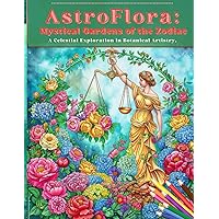 AstroFlora: Mystical Gardens of the Zodiac: A Celestial Exploration in Botanical Artistry