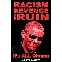 Racism Revenge and Ruin: It's All Obama Racism Revenge and Ruin: It's All Obama Hardcover Kindle