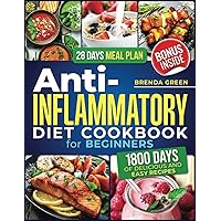 Anti-Inflammatory Diet Cookbook For Beginners:: Empower Your Health, Detoxify, and Strengthen Your Immune System With Easy Steps. Manage Chronic Inflammation and Reclaim Your Active Lifestyle