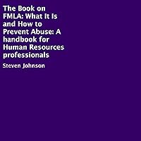 The Book on FMLA: What It Is and How to Prevent Abuse: A Handbook for Human Resources Professionals The Book on FMLA: What It Is and How to Prevent Abuse: A Handbook for Human Resources Professionals Audible Audiobook Paperback Kindle