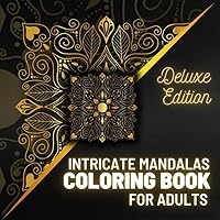 Intricate Mandalas Coloring Book for Adults: Coloring Book with 100 Detailed Mandalas for Relaxation and Stress Relief | Deluxe Edition