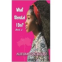 What Should I Do (Too Much Drama Teen Series Book 2) What Should I Do (Too Much Drama Teen Series Book 2) Kindle Paperback
