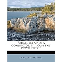Forces Set Up in a Conductor by a Current Pinch Effect Forces Set Up in a Conductor by a Current Pinch Effect Paperback Hardcover