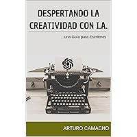 Despertando la Creatividad con IA: Una guía para Escritores (Spanish Edition) Despertando la Creatividad con IA: Una guía para Escritores (Spanish Edition) Kindle Paperback