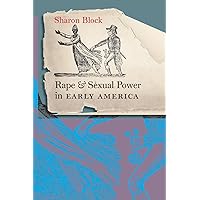 Rape and Sexual Power in Early America Rape and Sexual Power in Early America Paperback Kindle Hardcover