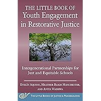 The Little Book of Youth Engagement in Restorative Justice: Intergenerational Partnerships for Just and Equitable Schools (Justice and Peacebuilding) The Little Book of Youth Engagement in Restorative Justice: Intergenerational Partnerships for Just and Equitable Schools (Justice and Peacebuilding) Paperback Kindle