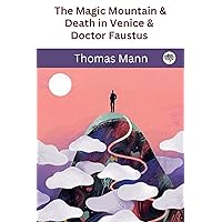The Magic Mountain & Death in Venice & Doctor Faustus (Grapevine Classic Books) The Magic Mountain & Death in Venice & Doctor Faustus (Grapevine Classic Books) Kindle