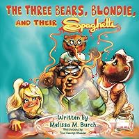 The Three Bears, Blondie and Their Spaghetti The Three Bears, Blondie and Their Spaghetti Paperback Kindle Hardcover