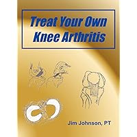 Treat Your Own Knee Arthritis Treat Your Own Knee Arthritis Paperback