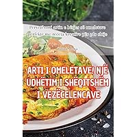 Arti I Omeletave! Një Udhëtim I Shëqitshëm I Vezëcelencave (Albanian Edition)
