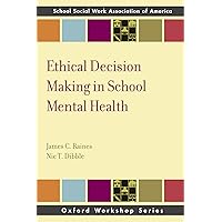 Ethical Decision Making in School Mental Health (SSWAA Workshop Series) Ethical Decision Making in School Mental Health (SSWAA Workshop Series) Paperback Kindle