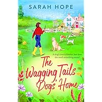 The Wagging Tails Dogs' Home: The start of an uplifting series from Sarah Hope, author of the Cornish Bakery series (The Cornish Village Series Book 1) The Wagging Tails Dogs' Home: The start of an uplifting series from Sarah Hope, author of the Cornish Bakery series (The Cornish Village Series Book 1) Kindle Audible Audiobook Paperback