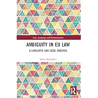 Ambiguity in EU Law (Law, Language and Communication) Ambiguity in EU Law (Law, Language and Communication) Kindle Hardcover Paperback