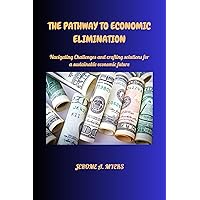 THE PATHWAY TO ECONOMIC ELIMINATION: 