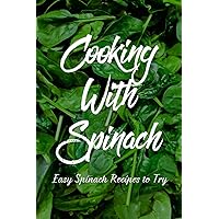 Cooking With Spinach: Easy Spinach Recipes To Try: How To Cook Spinach Healthy