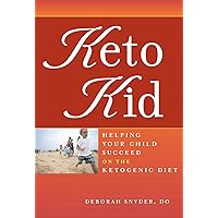Keto Kid: Helping Your Child Succeed on the Ketogenic Diet Keto Kid: Helping Your Child Succeed on the Ketogenic Diet Paperback Kindle