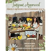 “Tonijean Approved”: Principles and Recipes For Extraordinary Health “Tonijean Approved”: Principles and Recipes For Extraordinary Health Paperback Kindle
