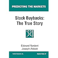 Stock Buybacks: The True Story (Predicting the Markets Topical Study Book 2) Stock Buybacks: The True Story (Predicting the Markets Topical Study Book 2) Kindle Paperback