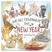 We all celebrate the New Year: A picture book about cat breeds and traditions around the world for kids ages 3-5, 6-8, Toddlers, Preschoolers, Kindergarten. ... Kid books collection for children) We all celebrate the New Year: A picture book about cat breeds and traditions around the world for kids ages 3-5, 6-8, Toddlers, Preschoolers, Kindergarten. ... Kid books collection for children) Kindle Paperback