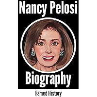 Nancy Pelosi Biography: The Pelosi Principle: Power, Politics, and the Trailblazing Journey of America's Most Influential Woman (Biography of the Famous) Nancy Pelosi Biography: The Pelosi Principle: Power, Politics, and the Trailblazing Journey of America's Most Influential Woman (Biography of the Famous) Kindle Paperback