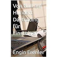 Von Null auf Hundert Daytrading für Einsteiger (German Edition) Von Null auf Hundert Daytrading für Einsteiger (German Edition) Kindle Paperback