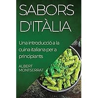 Sabors d'Itàlia: Una introducció a la cuina italiana per a principiants (Catalan Edition)