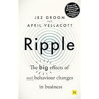 Ripple: The big effects of small behaviour changes in business Ripple: The big effects of small behaviour changes in business Kindle Paperback Audible Audiobook