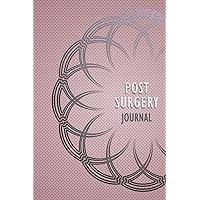 Post Surgery Journal: Post Surgery Period Management Journal with Daily Symptom, Pain, Fatigue, Anxiety, Mood Tracker, gift for surgery recovery and surgery patient