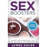 Sex Boosters: Spice Up Your Sex Life with Natural Aphrodisiacs! (Aphrodisiac Recipes, Natural Aphrodisiacs) Sex Boosters: Spice Up Your Sex Life with Natural Aphrodisiacs! (Aphrodisiac Recipes, Natural Aphrodisiacs) Paperback