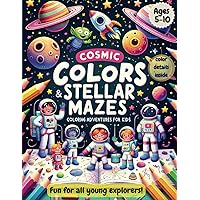 Space Coloring and Activity Book for Kids: Cosmic Colors & Stellar Mazes: Space Adventures for Kids. A Colorful Journey Through Space for Young Minds