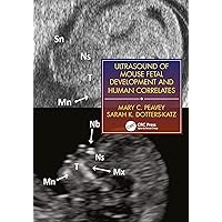 Ultrasound of Mouse Fetal Development and Human Correlates (Reproductive Medicine and Assisted Reproductive Techniques Series) Ultrasound of Mouse Fetal Development and Human Correlates (Reproductive Medicine and Assisted Reproductive Techniques Series) Hardcover Paperback