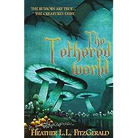 The Tethered World (The Tethered World Chronicles) The Tethered World (The Tethered World Chronicles) Paperback Audible Audiobook Kindle