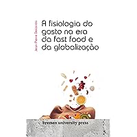 A fisiologia do gosto na era da fast food e da globalização (Portuguese Edition) A fisiologia do gosto na era da fast food e da globalização (Portuguese Edition) Kindle Paperback