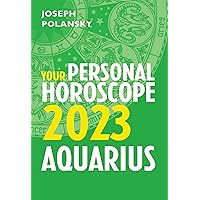 Aquarius 2023: Your Personal Horoscope Aquarius 2023: Your Personal Horoscope Kindle Paperback