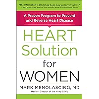 Heart Solution for Women: A Proven Program to Prevent and Reverse Heart Disease Heart Solution for Women: A Proven Program to Prevent and Reverse Heart Disease Kindle Paperback Audible Audiobook Hardcover Audio CD