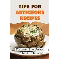 Tips For Artichoke Recipes: Discover The Use Of The Artichoke