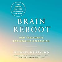 Brain Reboot: New Treatments for Healing Depression Brain Reboot: New Treatments for Healing Depression Audible Audiobook Hardcover Kindle