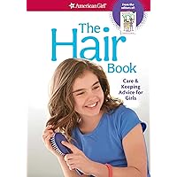 The Hair Book: Care & Keeping Advice for Girls (American Girl® Wellbeing) The Hair Book: Care & Keeping Advice for Girls (American Girl® Wellbeing) Spiral-bound Kindle Paperback