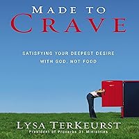 Made to Crave: Satisfying Your Deepest Desire with God, Not Food Made to Crave: Satisfying Your Deepest Desire with God, Not Food Paperback Audible Audiobook Kindle Audio CD