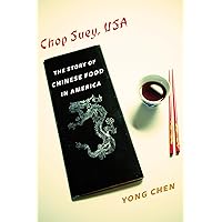 Chop Suey, USA: The Story of Chinese Food in America (Arts and Traditions of the Table: Perspectives on Culinary History) Chop Suey, USA: The Story of Chinese Food in America (Arts and Traditions of the Table: Perspectives on Culinary History) Paperback Kindle Hardcover