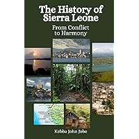 The History of Sierra Leone: From Conflict to Harmony The History of Sierra Leone: From Conflict to Harmony Paperback Kindle