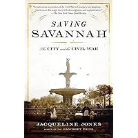Saving Savannah: The City and the Civil War (Vintage Civil War Library) Saving Savannah: The City and the Civil War (Vintage Civil War Library) Paperback Kindle Hardcover