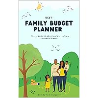 Best Family Budget Planner : How important is planning and preparing a budget to a family? Best Family Budget Planner : How important is planning and preparing a budget to a family? Kindle Paperback