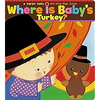 Where Is Baby's Turkey?: A Karen Katz Lift-the-Flap Book (Karen Katz Lift-the-Flap Books)