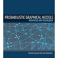 Probabilistic Graphical Models: Principles and Techniques (Adaptive Computation and Machine Learning series) Probabilistic Graphical Models: Principles and Techniques (Adaptive Computation and Machine Learning series) Hardcover Kindle Paperback